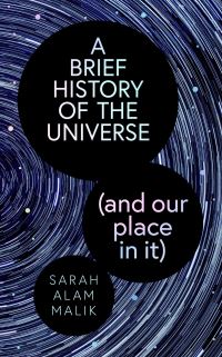 Book Cover for A Brief History of the Universe (And Our Place in It) by Sarah Alam Malik