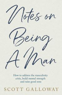 Book Cover for Notes on Being a Man by Scott Galloway