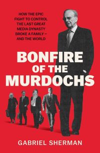 Book Cover for Bonfire of the Murdochs by Gabriel Sherman