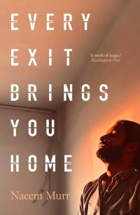 Book Cover for Every Exit Brings You Home by Naeem Murr