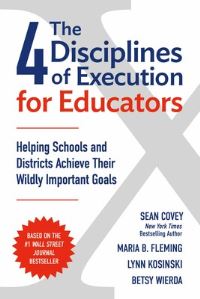 Book Cover for The 4 Disciplines of Execution for Educators by Sean Covey, Lynn Kosinski, Betsy Wierda, Maria Fleming
