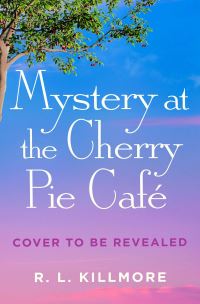 Book Cover for Mystery at the Cherry Pie Café by R L Killmore
