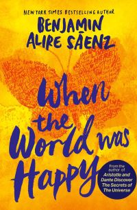 Book Cover for When the World Was Happy by Benjamin Alire Sáenz