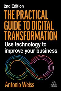 Book Cover for The Practical Guide to Digital Transformation by Antonio E Weiss