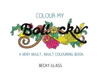 Book Cover for Colour My Bollocks by Becky Glass
