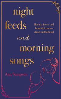 Book Cover for Night Feeds and Morning Songs by Ana Sampson