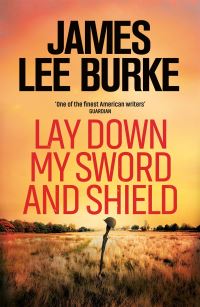 Book Cover for Lay Down My Sword and Shield by James Lee Burke
