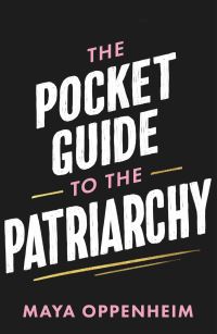 Book Cover for The Pocket Guide to the Patriarchy by Maya Oppenheim