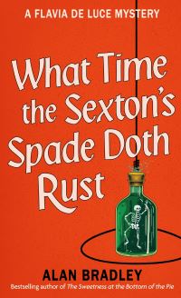 Book Cover for What Time the Sexton's Spade Doth Rust by Alan Bradley
