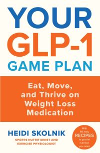 Book Cover for Your GLP-1 Game Plan by Heidi Skolnik