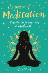 Book Cover for The Power of Meditation by Tara Ward