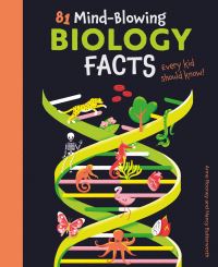Book Cover for 81 Mind-Blowing Biology Facts Every Kid Should Know! by Anne Rooney