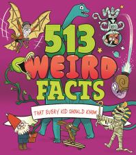 Book Cover for 513 Weird Facts That Every Kid Should Know by Thomas Canavan, Marc Powell, Anne Rooney, William Potter