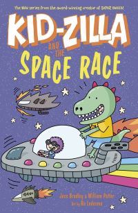 Book Cover for Kid-Zilla and the Space Race by Jess Bradley, William Potter