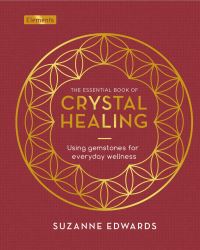 Book Cover for The Essential Book of Crystal Healing by Suzanne Edwards