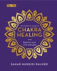 Book Cover for The Essential Book of Chakra Healing by Sahar HuneidiPalmer