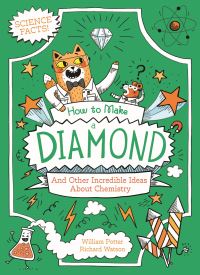 Book Cover for How to Make a Diamond and Other Incredible Ideas About Chemistry by William Potter