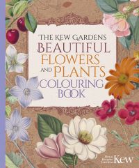 Book Cover for The Kew Gardens Beautiful Flowers and Plants Colouring Book by The Royal Botanic Gardens Kew