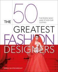 Book Cover for The 50 Greatest Fashion Designers by Emma BaxterWright