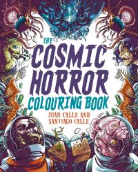 Book Cover for The Cosmic Horror Colouring Book by Juan Calle, Santiago Calle
