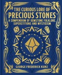 Book Cover for The Curious Lore of Precious Stones by George Frederick Kunz