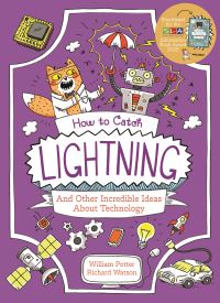 Book Cover for How to Catch Lightning and Other Incredible Ideas About Technology by William Potter