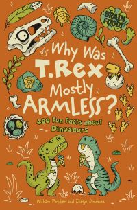 Book Cover for Why Was T. Rex Mostly Armless? by William Potter