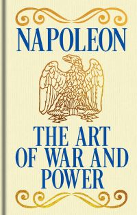 Book Cover for Napoleon - The Art of War and Power by Napoleon