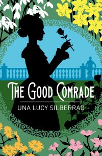 Book Cover for The Good Comrade by Una L Silberrad