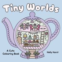 Book Cover for Tiny Worlds Cute Colouring Book by Holly Hurst