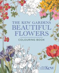 Book Cover for The Kew Gardens Beautiful Flowers Colouring Book by The Royal Botanic Gardens Kew