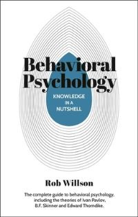 Book Cover for Knowledge in a Nutshell: Behavioral Psychology by Rob Willson