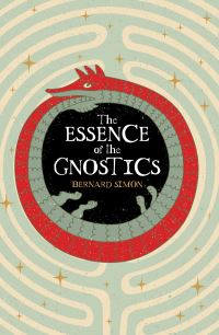 Book Cover for The Essence of the Gnostics by Bernard Simon