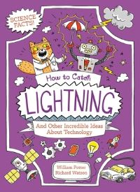 Book Cover for How to Catch Lightning and Other Incredible Ideas About Technology by William C Potter