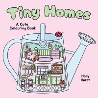 Book Cover for Tiny Homes Cute Colouring Book by Holly Hurst
