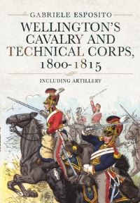Book Cover for Wellington's Cavalry and Technical Corps, 1800-1815 by Gabriele Esposito