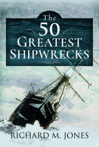 Book Cover for The 50 Greatest Shipwrecks by Richard M Jones