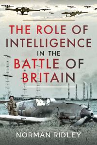 Book Cover for The Role of Intelligence in the Battle of Britain by Norman Ridley