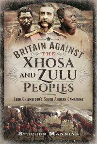 Book Cover for Britain Against the Xhosa and Zulu Peoples by Stephen Manning