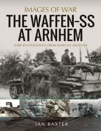 Book Cover for The Waffen-SS at Arnhem by Ian Baxter
