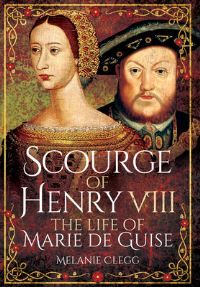 Book Cover for Scourge of Henry VIII by Melanie Clegg