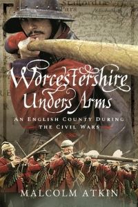 Book Cover for Worcestershire Under Arms by Malcolm Atkin