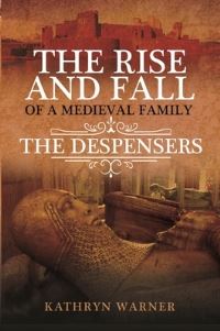 Book Cover for The Rise and Fall of a Medieval Family by Kathryn Warner