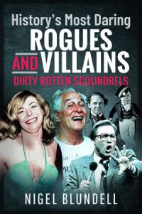 Book Cover for History's Most Daring Rogues and Villains by Nigel Blundell