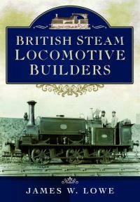 Book Cover for British Steam Locomotive Builders by James W Lowe