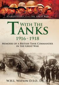 Book Cover for With the Tanks, 1916-1918 by William Henry Lowe Watson
