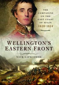Book Cover for Wellington's Eastern Front by Nick Lipscombe