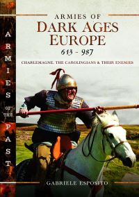 Book Cover for Armies of Dark Ages Europe, 613-987 by Gabriele Esposito