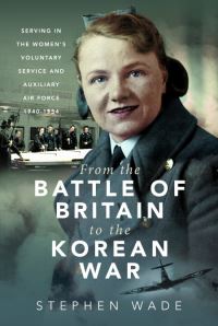 Book Cover for From the Battle of Britain to the Korean War by Stephen Wade