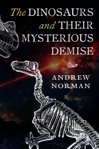 Book Cover for The Dinosaurs and Their Mysterious Demise by Andrew Norman